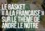 Le basket à la française un Design actif sur le thème de André Le Nôtre